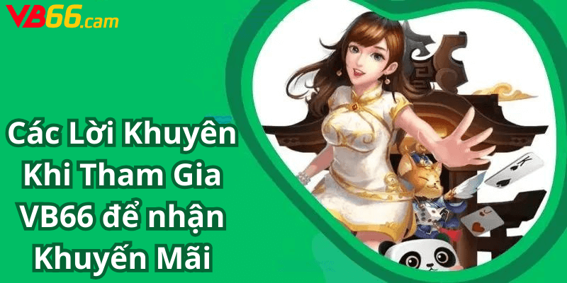 Các Lời Khuyên Khi Tham Gia VB66 Khuyến Mãi