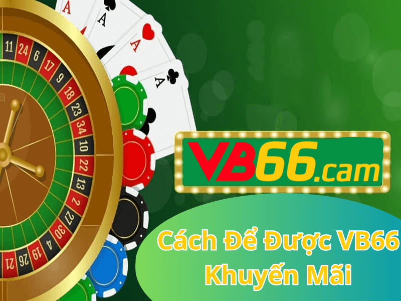 Cách Để Được VB66 Khuyến Mãi