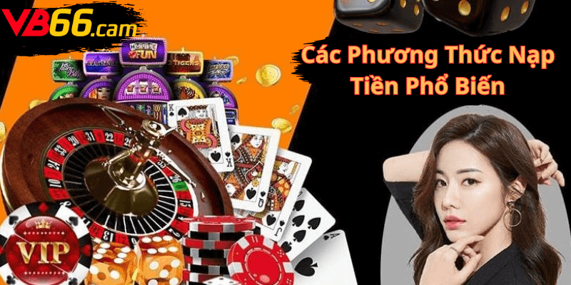 Các Phương Thức Nạp Tiền  Phổ Biến 