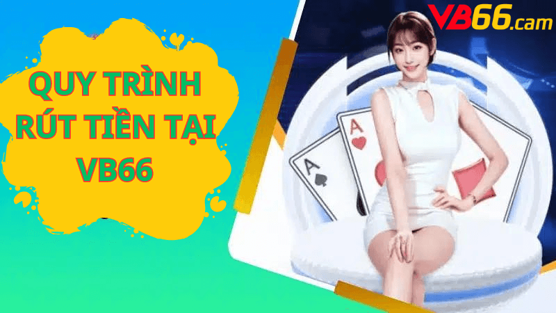 Quy Trình Rút Tiền Tại VB66