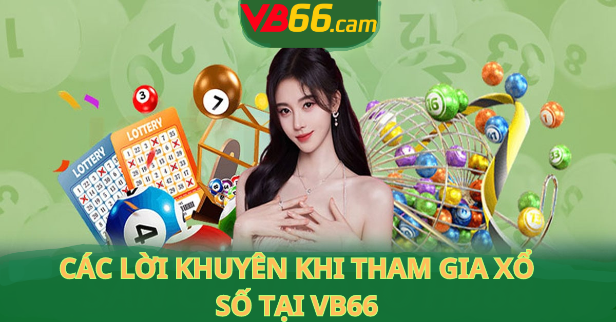 Các Lời Khuyên Khi Tham Gia Xổ Số Tại VB66